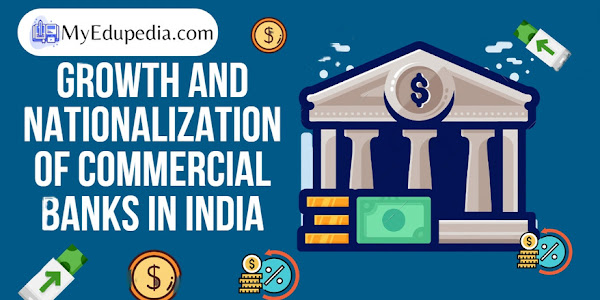  Growth and Nationalization of Commercial Banks in India