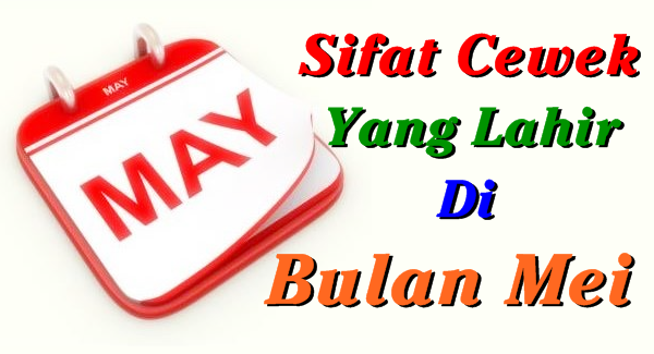 Sifat Cewek Yang Lahir Bulan Mei