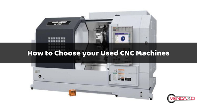 How to Choose your Used CNC Machines