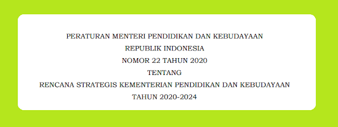 Permendikbud Nomor 22 Tahun 2020 Tentang Rencana Strategis Kemendikbud – Kemdikbud Tahun 2020-2024