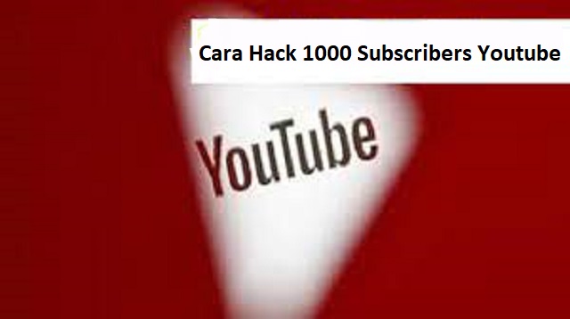 Cara Hack 1000 Subscribers Youtube