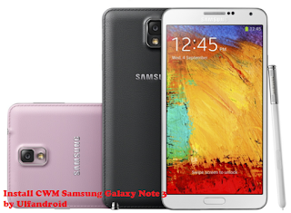 Cara Mudah Install CWM Recovery Galaxy Note 3 Kitkat
