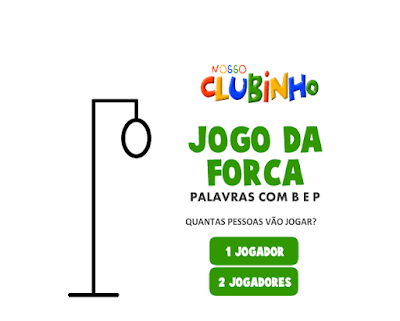 http://www.nossoclubinho.com.br/jogo-da-forca-ortografia-b-p/