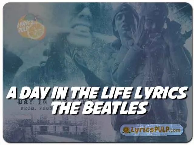 A Day In The Life Lyrics