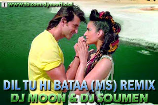 DIL TU HI BATAA (MS) REMIX -  DJ MOON & DJ SOUMEN