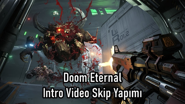 Doom Eternal Intro Video Skip Yapımı