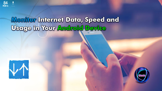 Monitor Internet Data, Speed and Usage in Your Android Device
