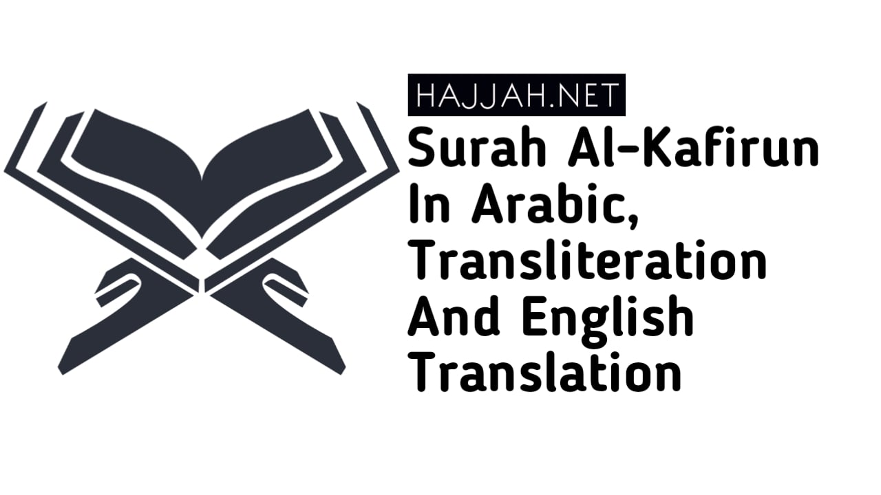 Surah Al-Kafirun In Arabic, Transliteration And English Translation