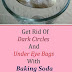 Remove Dark Circles And Under Eye Bags With Baking Soda