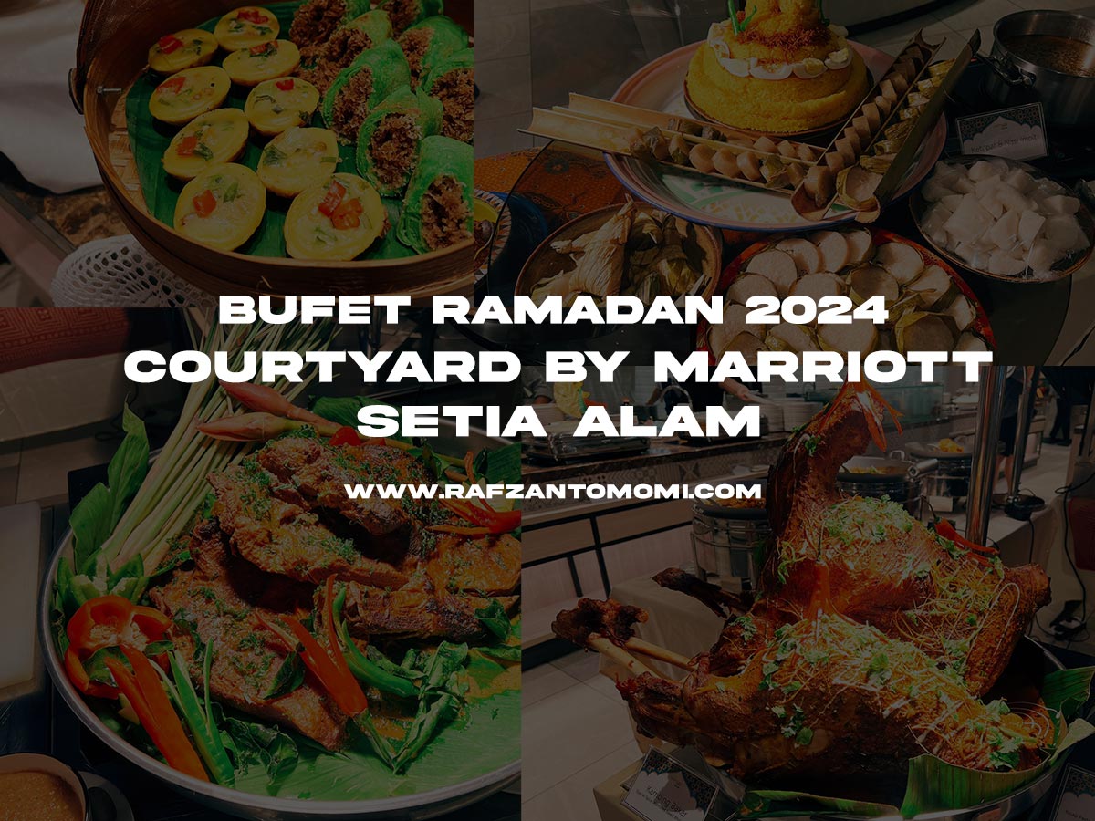 Bufet Ramadan 2024  - Courtyard by Marriott Setia Alam