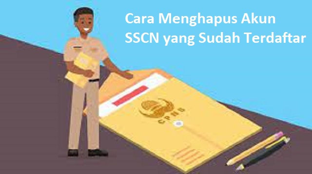 Cara Menghapus Akun SSCN yang Sudah Terdaftar