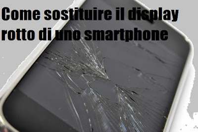 Come sostituire display rotto smartphone