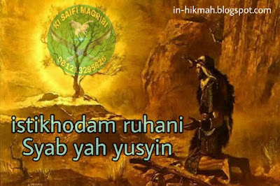 Istikhodam Ruhani Syab Yah Yusyin  in-hikmah.blogspot.com