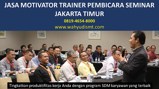 JASA MOTIVATOR TRAINER PEMBICARA SEMINAR JAKARTA TIMUR DI Cakung  JASA MOTIVATOR TRAINER PEMBICARA SEMINAR JAKARTA TIMUR DI Cipayung  JASA MOTIVATOR TRAINER PEMBICARA SEMINAR JAKARTA TIMUR DI Ciracas  JASA MOTIVATOR TRAINER PEMBICARA SEMINAR JAKARTA TIMUR DI Duren Sawit  JASA MOTIVATOR TRAINER PEMBICARA SEMINAR JAKARTA TIMUR DI Jatinegara  JASA MOTIVATOR TRAINER PEMBICARA SEMINAR JAKARTA TIMUR DI Kramatjati (Kramat Jati)  JASA MOTIVATOR TRAINER PEMBICARA SEMINAR JAKARTA TIMUR DI Makasar  JASA MOTIVATOR TRAINER PEMBICARA SEMINAR JAKARTA TIMUR DI Matraman  JASA MOTIVATOR TRAINER PEMBICARA SEMINAR JAKARTA TIMUR DI Pasar Rebo  JASA MOTIVATOR TRAINER PEMBICARA SEMINAR JAKARTA TIMUR DI Pulogadung (Pulo Gadung)         TRAINING MOTIVASI KARYAWAN JAKARTA TIMUR DI Cakung  TRAINING MOTIVASI KARYAWAN JAKARTA TIMUR DI Cipayung  TRAINING MOTIVASI KARYAWAN JAKARTA TIMUR DI Ciracas  TRAINING MOTIVASI KARYAWAN JAKARTA TIMUR DI Duren Sawit  TRAINING MOTIVASI KARYAWAN JAKARTA TIMUR DI Jatinegara  TRAINING MOTIVASI KARYAWAN JAKARTA TIMUR DI Kramatjati (Kramat Jati)  TRAINING MOTIVASI KARYAWAN JAKARTA TIMUR DI Makasar  TRAINING MOTIVASI KARYAWAN JAKARTA TIMUR DI Matraman  TRAINING MOTIVASI KARYAWAN JAKARTA TIMUR DI Pasar Rebo  TRAINING MOTIVASI KARYAWAN JAKARTA TIMUR DI Pulogadung (Pulo Gadung)