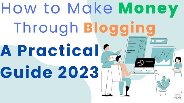 How to Make Money Through Blogging Guide for 2023