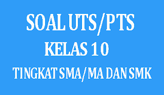 Soal UTS/PTS Bahasa Indonesia Kelas 10 SMA/MA