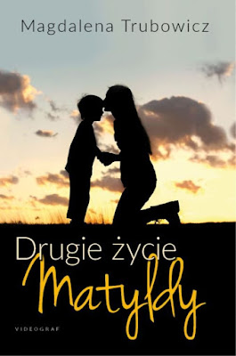 "Drugie życie Matyldy" – Magdalena Trubowicz