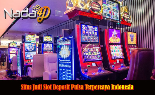 Situs Judi Slot Deposit Pulsa Terpercaya Indonesia