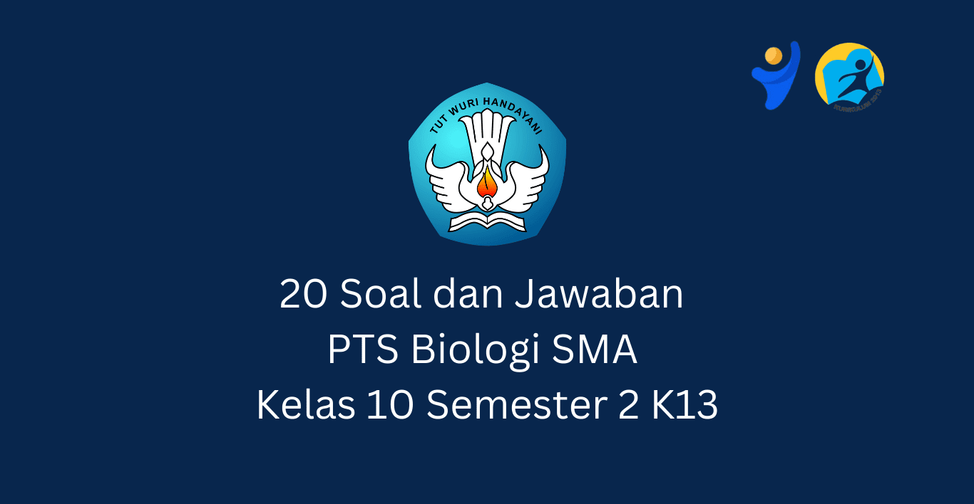 20 Soal dan Jawaban PTS Biologi SMA Kelas 10 Semester 2 K13 Terbaru