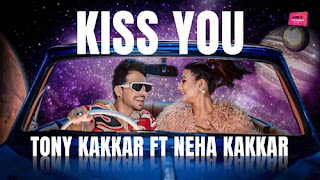 Kiss You Lyrics In English – Tony Kakkar x Neha Kakkar