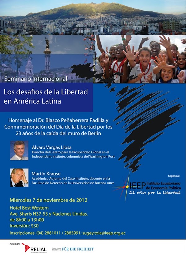 Seminario Internacional "Los Desafíos de la Libertad en América Latina" con Álvaro Vargas Llosa y Martín Krause, miércoles 7 de Noviembre, 8h00, Hotel Best Western