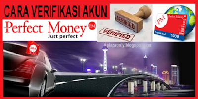 Verifikasi Akun Perfect Money Anda dengan Cara Paling Mudah