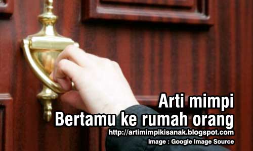 Arti mimpi bertamu ke rumah orang tak dikenal