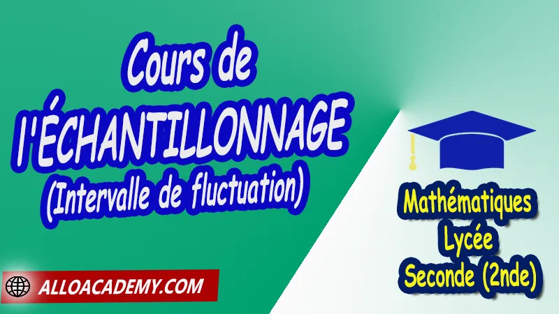 Cours de l'échantillonnage (Intervalle de fluctuation) - Mathématiques Seconde (2nde) PDF Échantillonnage Intervalle de fluctuation Intervalle de confiance Cours de l'Échantillonnage de Seconde 2nde Lycée Résumé cours de l'Échantillonnage de Seconde 2nde Lycée Exercices corrigés de l'Échantillonnage de Seconde 2nde Lycée Série d'exercices corrigés de l'Échantillonnage de Seconde 2nde Lycée Contrôle corrigé de l'Échantillonnage de Seconde 2nde Lycée Travaux dirigés td de l'Échantillonnage de Seconde 2nde Lycée Mathématiques Lycée Seconde (2nde) Maths Programme France Mathématiques (niveau lycée) Mathématiques Classe de seconde Tout le programme de Mathématiques de seconde France Mathématiques 2nde Fiches de cours exercices et programme de mathématiques en seconde Le programme de maths en seconde Les maths au lycée avec de nombreux cours et exercices corrigés pour les élèves de seconde 2de maths seconde exercices corrigés pdf toutes les formules de maths seconde pdf programme enseignement français secondaire Le programme de français au secondaire