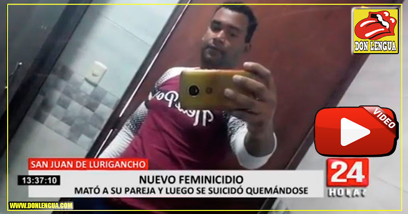 Venezolano en Perú mató a su mujer y se quemó vivo