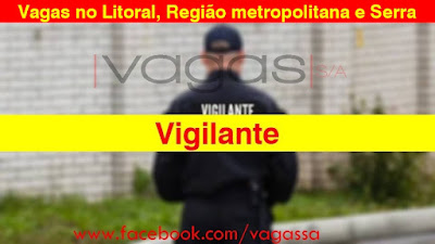 Empresa abre vagas para Vigilante no Litoral, Região metropolitana e Serra Gaúcha