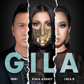 Kaka Azraff, Noki (K-Clique) & LOCA B - Gila MP3