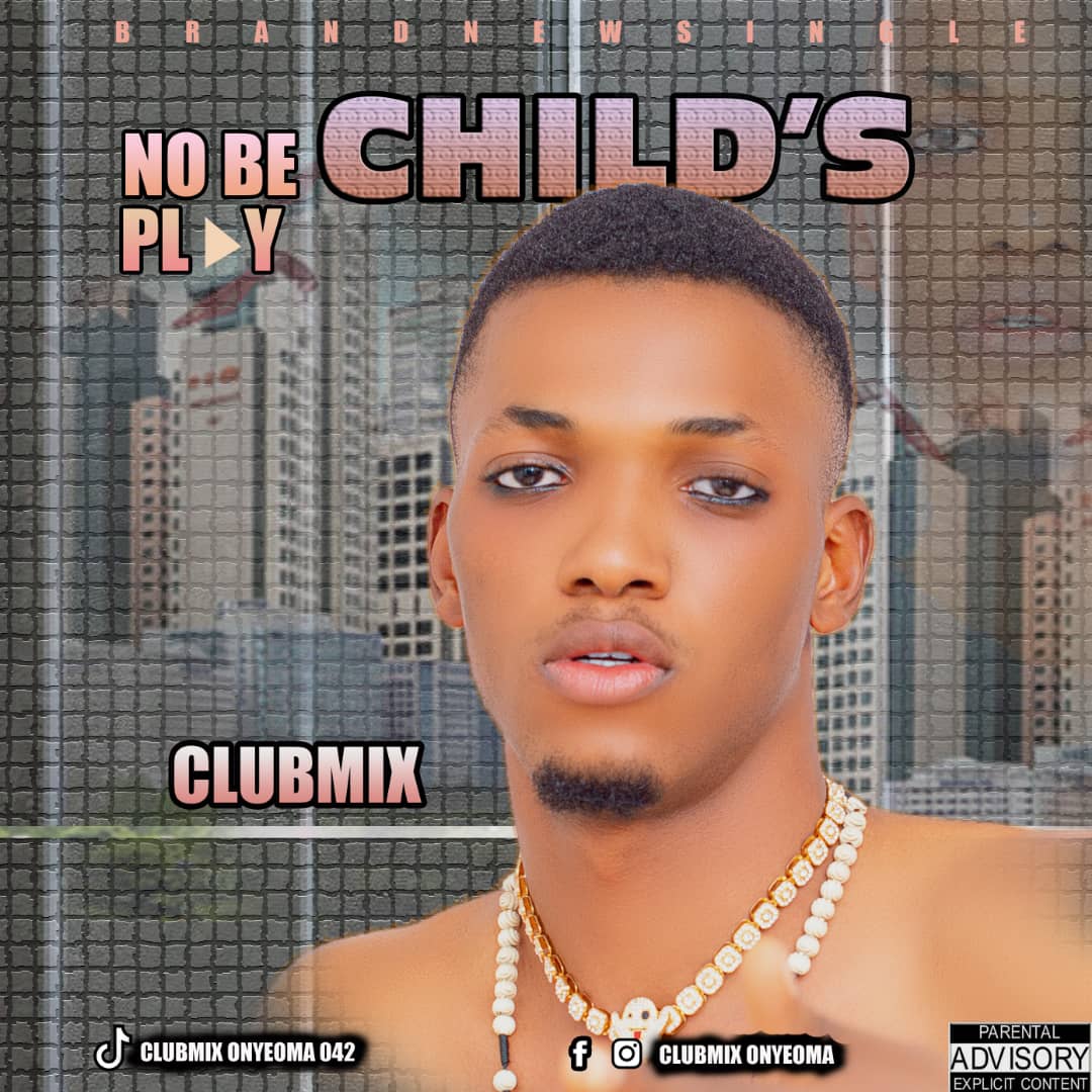 Clubmix No Be Child's Play
