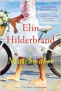 https://www.amazon.com/Matchmaker-Novel-Elin-Hilderbrand/dp/0316099694/ref=sr_1_11?ie=UTF8&qid=1485471681&sr=8-11&keywords=elin+hilderbrand