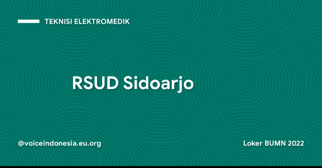 Loker BUMN Teknisi Elektromedik Penerimaan Pegawai BLUD Non ASN RSUD Sidoarjo Tahun 2022