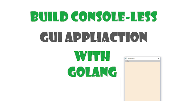 Remove console screen for your gui application written in go