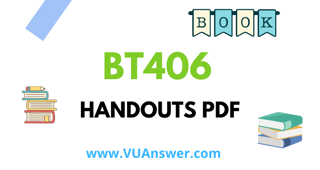 BT406 Handouts PDF - VU Answer