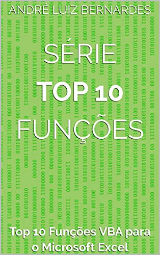 eBook: Série Top 10 Funções: Top 10 Funções VBA para o Microsoft Excel - Autor: André Luiz Bernardes