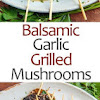 Balsamic Garlic Grilled Mushroom Skewers