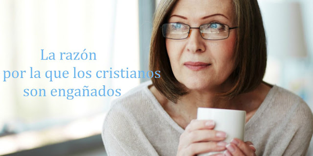 ¿Por qué los cristianos son engañados?