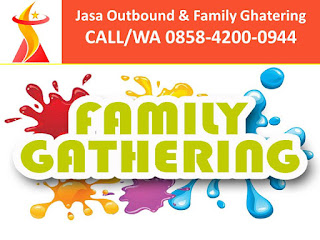 CALL-WA 0858-4200-0944 Paket Outbound Murah dan Family Gathering