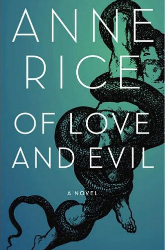 a very few signed copies of Anne Rice's latest novel, Of Love and Evil.