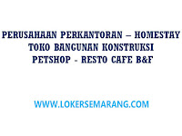Loker Semarang Update di Perusahaan Perkantoran, Homestay, Tokok Bangunan Konstruksi, Petshop, Resto & Cafe