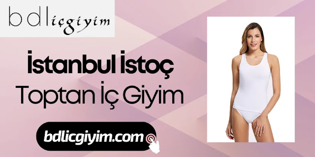 İstanbul İstoç Toptan İç Giyim - BDL İç Giyim
