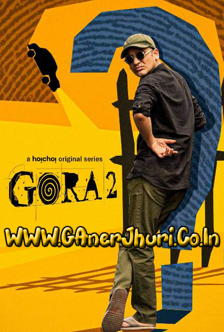 Gora (2023) S02 Bengali Hoichoi WEB-DL H264 AAC 1080p 720p 480p Download