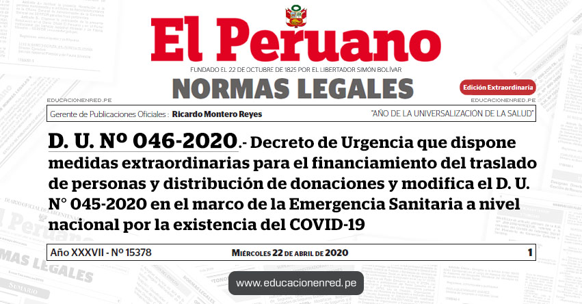 D. U. Nº 046-2020.- Decreto de Urgencia que dispone medidas extraordinarias para el financiamiento del traslado de personas y distribución de donaciones y modifica el Decreto de Urgencia N° 045-2020 en el marco de la Emergencia Sanitaria a nivel nacional por la existencia del COVID-19