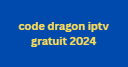 code dragon iptv gratuit 2024