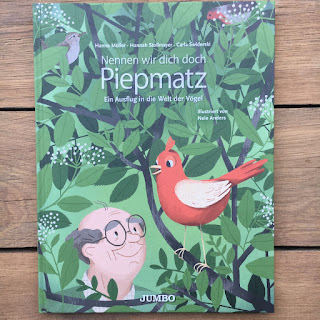 "Nennen wir dich doch Piepmatz - Ein Ausflug in die Welt der Vögel" von Hanna Müller, Hannah Stollmayer und Carla Swiderski, illustriert von Nele Anders, erschienen im Jumbo Verlag,