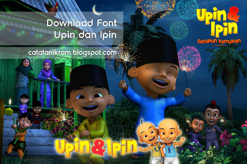 Download Font Upin dan Ipin - Catatan Ikrom