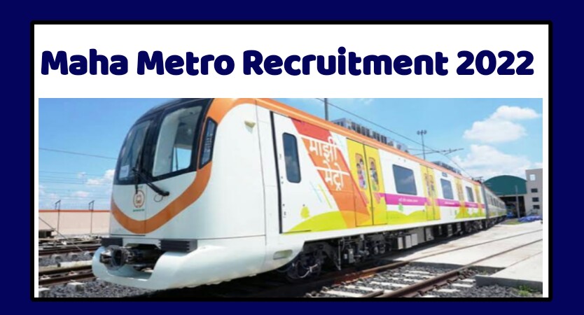Maha Metro Recruitment for Various Posts 2022