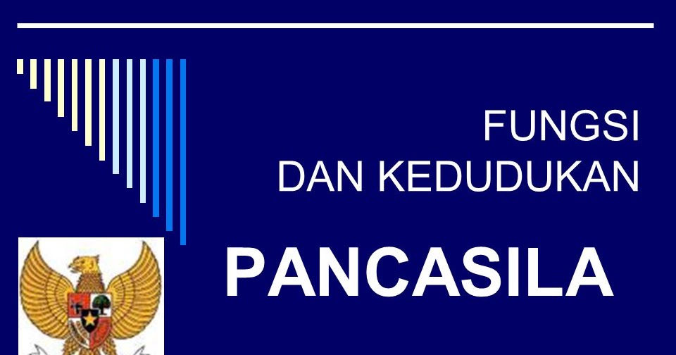 Kedudukan dan Fungsi Pancasila Sebagai Pandangan Hidup 